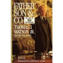 Father, Son & Co., My Life at IBM and Beyond