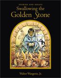 9780806637105 - Swallowing the Golden Stone: Stories and Essays