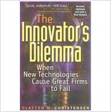 The Innovators Dilemma: When New Technologies Cause Great Firms to Fail