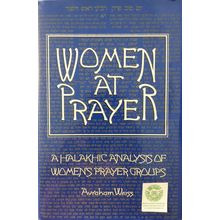 9780881251265 - Women at Prayer: A Halakhic Analysis of Women''s Prayer Groups
