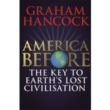 9781473660571 - America Before : the Key to Earth's Lost Civilization