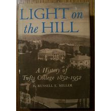 B00070TXLU - Light on the hill: A history of Tufts University since 1952: Miller, Russell E:  Books