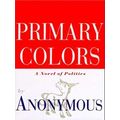 Primary Colors, A Novel of Politics