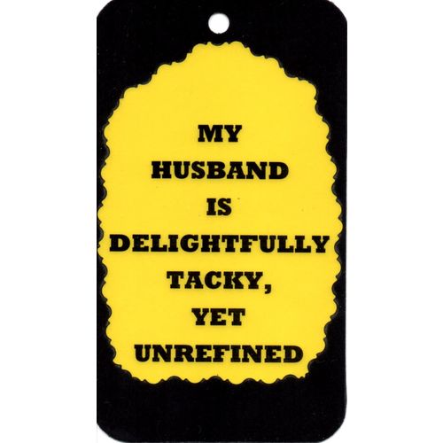 3227 My Husband Is Delightfully Tacky Yet Humorous Saying Sign Magnet Gift