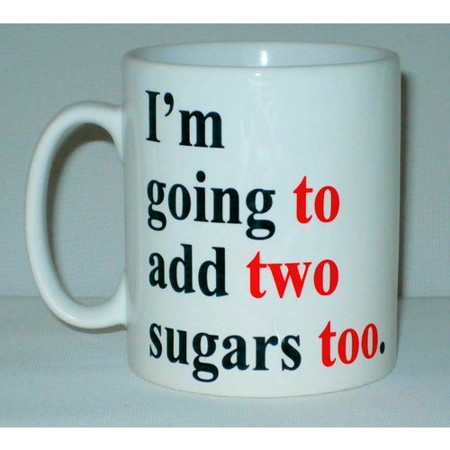 I'm Going To Add Two Sugars Too Mug Can Personalise Funny Grammar English Gift