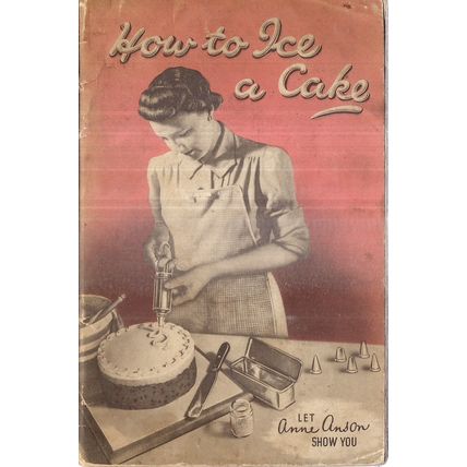 HOW TO ICE A CAKE by Anne Anson and 'TALA' of Stourbridge 11th edition. c.1949 =