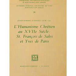 L'humanisme Chretien Au Xviie Siecle: Saint Francois De Sales Et Yves De Paris