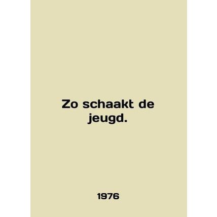 Zo schaakt de jeugd. In English /Zo schaakt de jeugd.