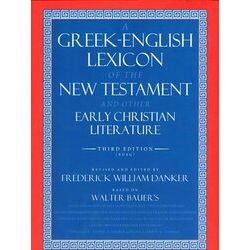A Greek-English Lexicon of the New Testament & Other Early Christian Literature,