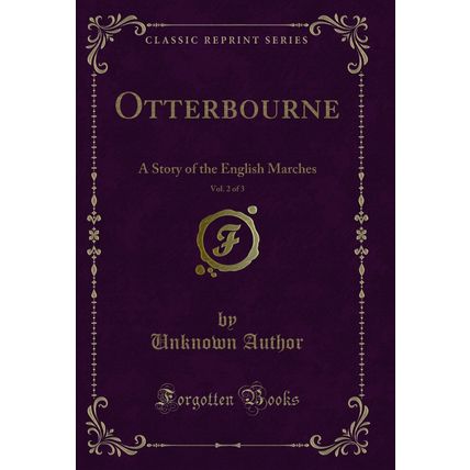 Otterbourne, Vol. 2 of 3: A Story of the English Marches (Classic Reprint)
