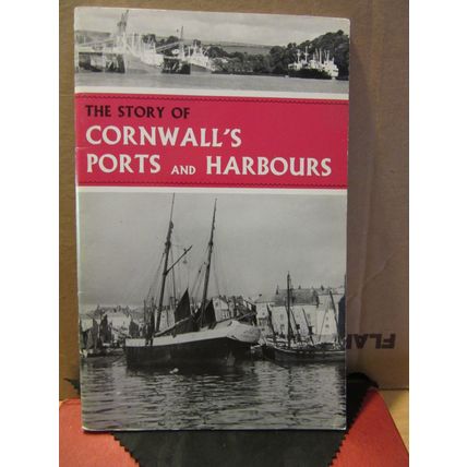 THE STORY OF CORNWALL'S PORTS and HARBOURS by Cyril Noall 1970 48 page p/b. vgc