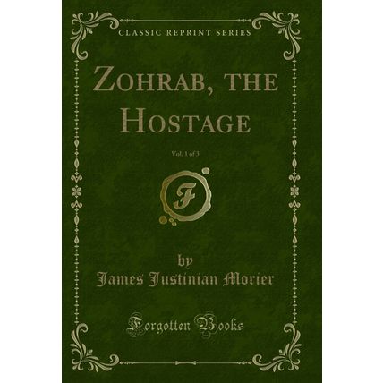 Zohrab, the Hostage, Vol. 1 of 3 (Classic Reprint)