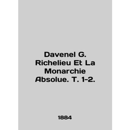 Davenel G. Richelieu Et La Monarchie Absolue, Vol. 1-2. In Russian (ask us if i