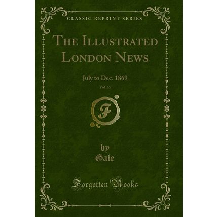 The Illustrated London News, Vol. 55: July to Dec. 1869 (Classic Reprint)