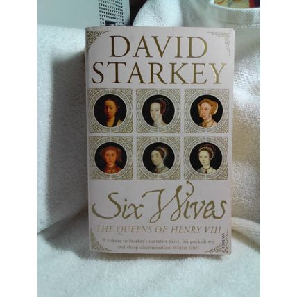 Six Wives: The Queens of Henry VIII by Dr David Starkey PB