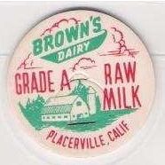 CA Placerville Milk Bottle Cap Name/Subject: Brown's Dairy Raw Milk~29