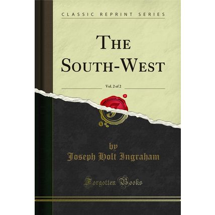 The South-West, Vol. 2 of 2 (Classic Reprint)