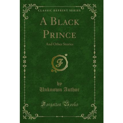 A Black Prince: And Other Stories (Classic Reprint)