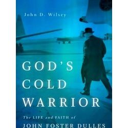 God's Cold Warrior The Life And Faith Of John Foster Dulles Library Of Religious