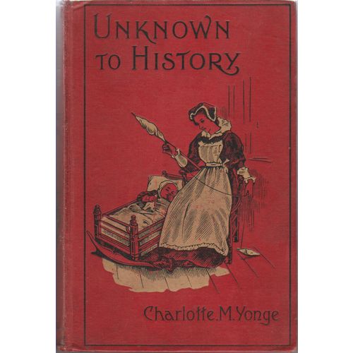 Unknown to History 1902 Charlotte M Yonge illustrated