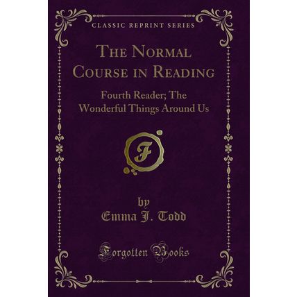 The Normal Course in Reading: Fourth Reader; The Wonderful Things Around Us