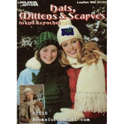 Hats, Mittens & Scarves to Knit & Crochet Leaflet 186