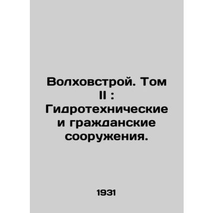 Volume II Volume Volume II: Hydraulic and civil works./Volkhovstroy. Tom II: Gid