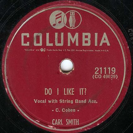 Columbia 78 #21119 - Carl Smith - "Trademark" & "Do I Like It"
