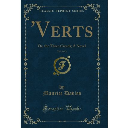 'Verts, Vol. 3 of 3: Or, the Three Creeds; A Novel (Classic Reprint)