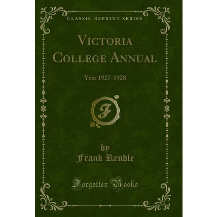 Victoria College Annual: Year 1927-1928 (Classic Reprint)