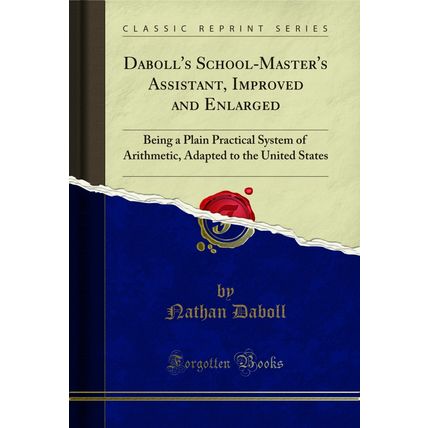 Daboll's School-Master's Assistant, Improved and Enlarged (Classic Reprint)