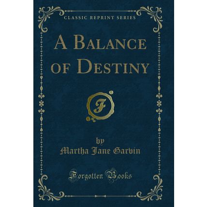 A Balance of Destiny (Classic Reprint)