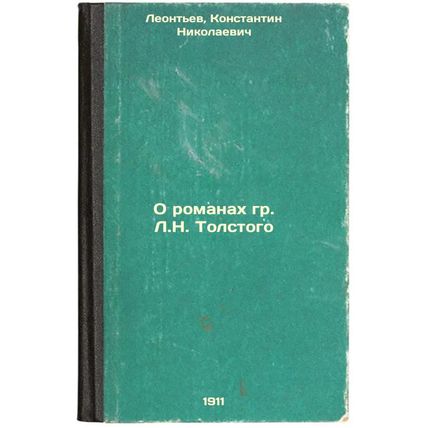 O romanakh gr. L.N. Tolstogo. In Russian /On the novels of L.N. Tolstoy