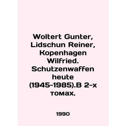 Woltert Gunter, Lidschun Reiner, Kopenhagen Wilfried. Schutzenwaffen heute (194