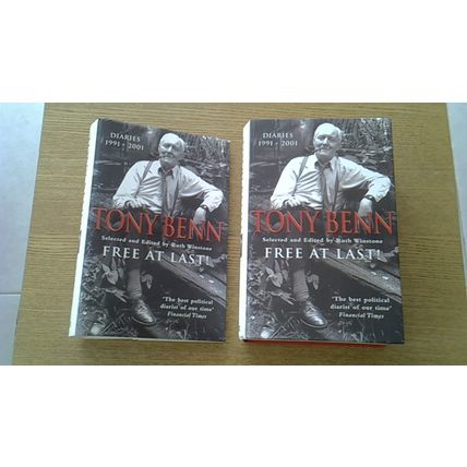 Free At Last! - Tony Benn Diaries 1991 - 2001 (1st H/B Edn) Ted Smart