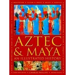 Aztec And Maya: An Illustrated History