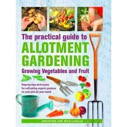 Practical Guide to Allotment Gardening