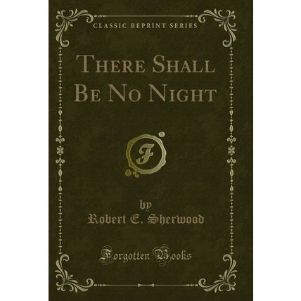 There Shall Be No Night (Classic Reprint)