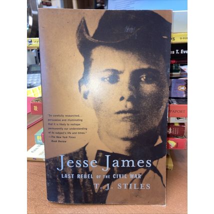 Jesse James: Last Rebel of the Civil War - Paperback By Stiles, T.J. - GOOD
