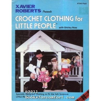 Xavier Roberts Presents Crochet Clothing for Little People #7545