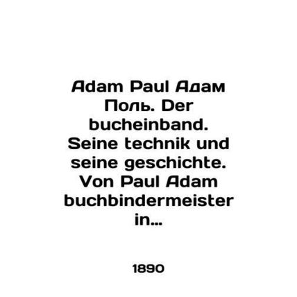 Adam Paul Adam Paul. Der bucheinband. Seine technique und seine geschichte. Von