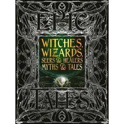 Witches, Wizards, Seers Healers Myths Tales