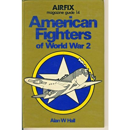 AIRFIX MAGAZINE GUIDE 14 - AMERICAN FIGHTERS OF WORLD WAR 2