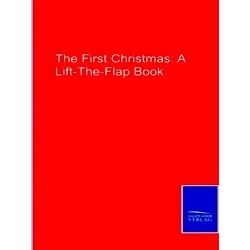 The First Christmas: A Lift-The-Flap Book
