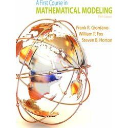 A First Course in Mathematical Modeling