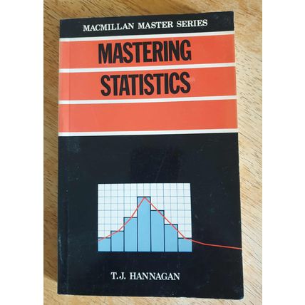 Mastering Statistics. T. J. Hannagan. Macmillan Publishing 1982 Paperback.