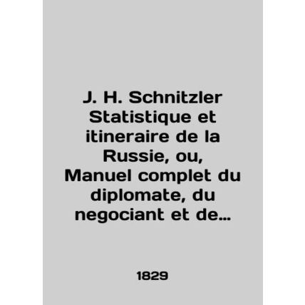 J. H. Schnitzler Statistique et itineraire de la Russie, ou, Manuel complex du d