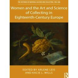 The Histories of Material Culture and Collecting, 1700-1950: Women and the Art a