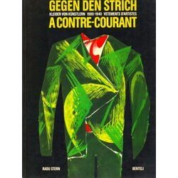 Gegen Den Strich: Kleider Von Kunstlern 1900-1940 / A Contre-Courant: Vetements