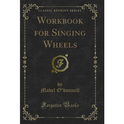Workbook for Singing Wheels (Classic Reprint)